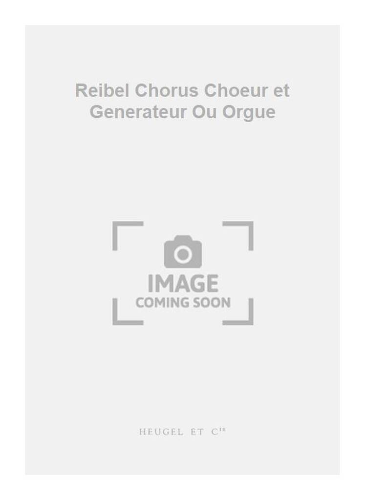 Renaud Gagneux: Reibel Chorus Choeur et Generateur Ou Orgue: Orgue