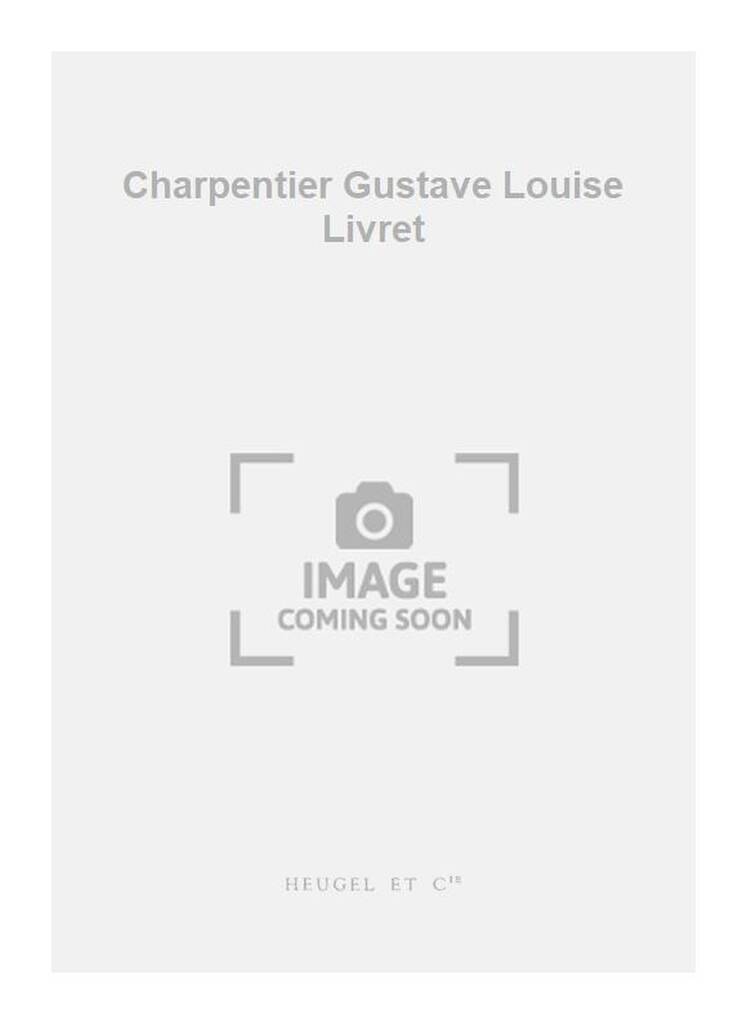 Mary Donnelly: Charpentier Gustave Louise Livret