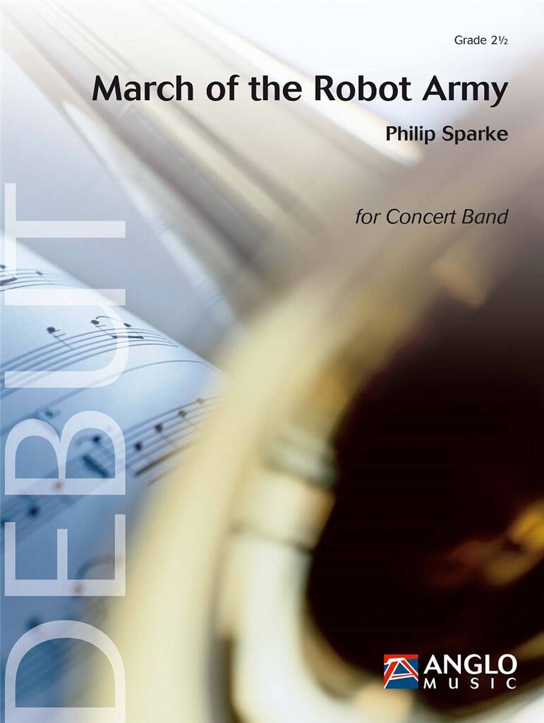 Philip Sparke: March of the Robot Army: Orchestre d'Harmonie