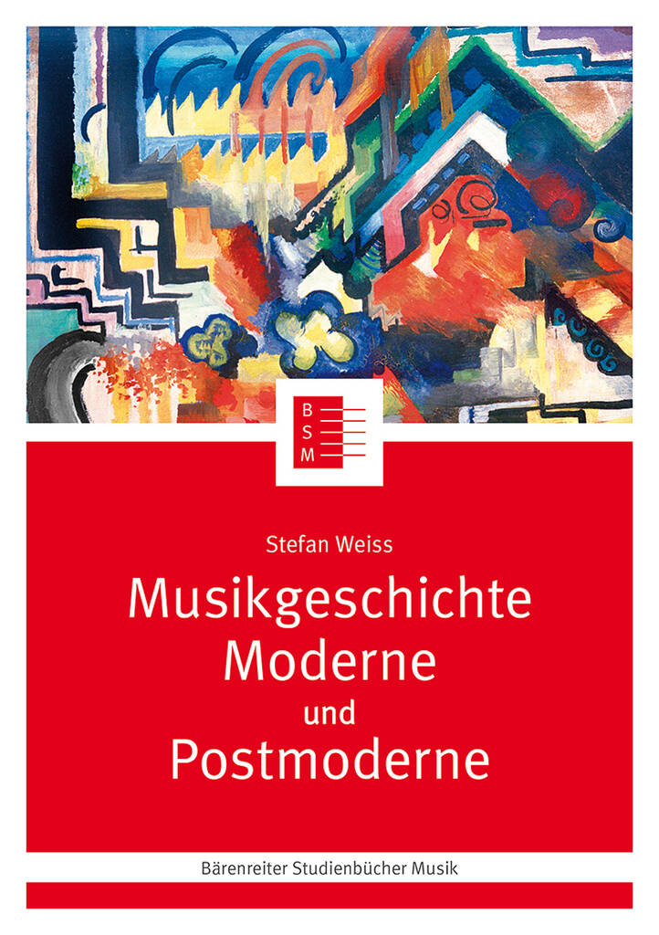 Stefan Weiss: Musikgeschichte Moderne und Postmoderne
