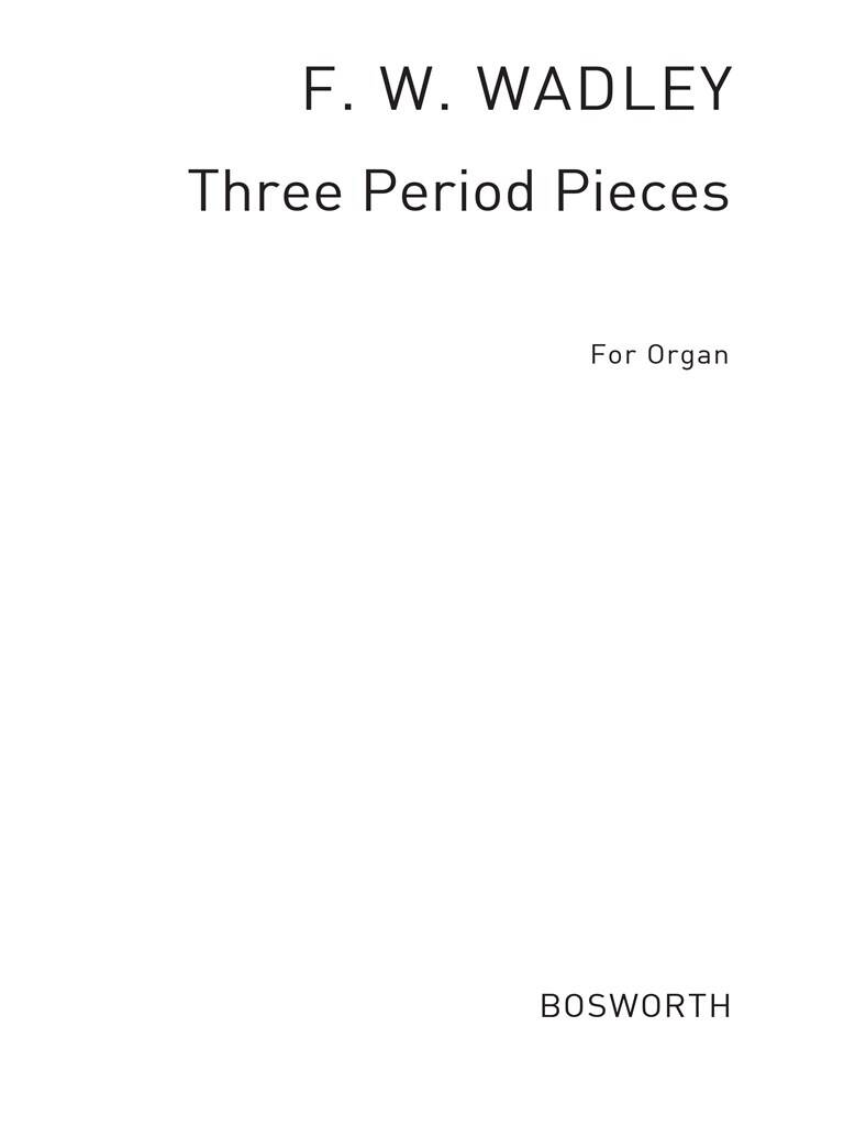 Frederick W. Wadely: Frederick W. Wadely: Three Period Pieces For Organ: Orgue
