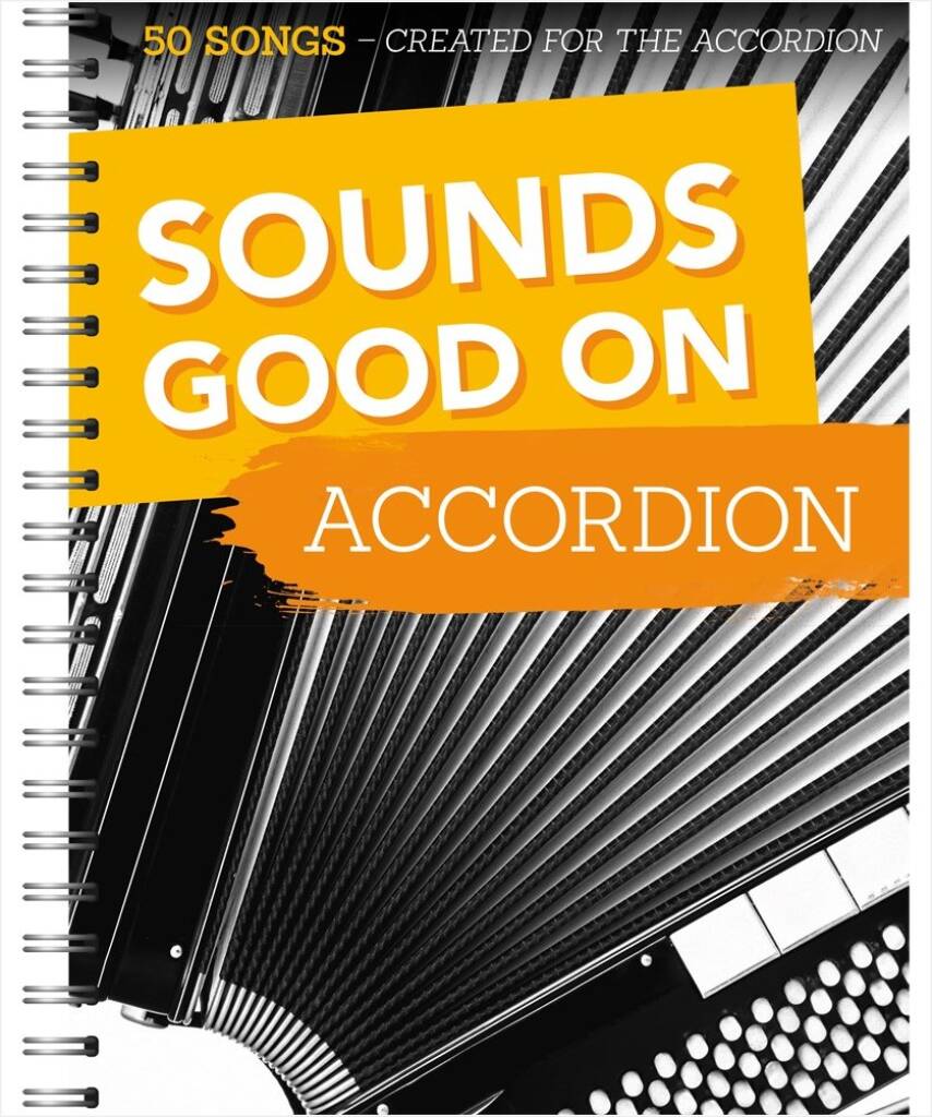 Sounds Good On Accordion: 50 Songs Created: Solo pour Accordéon