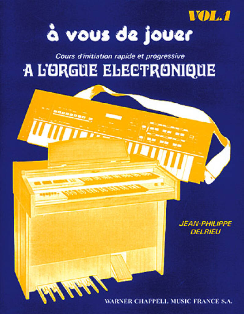 Jean-Philippe Delrieu: A Vous de Jouer à l'Orgue Electronique Vol. 1: Clavier