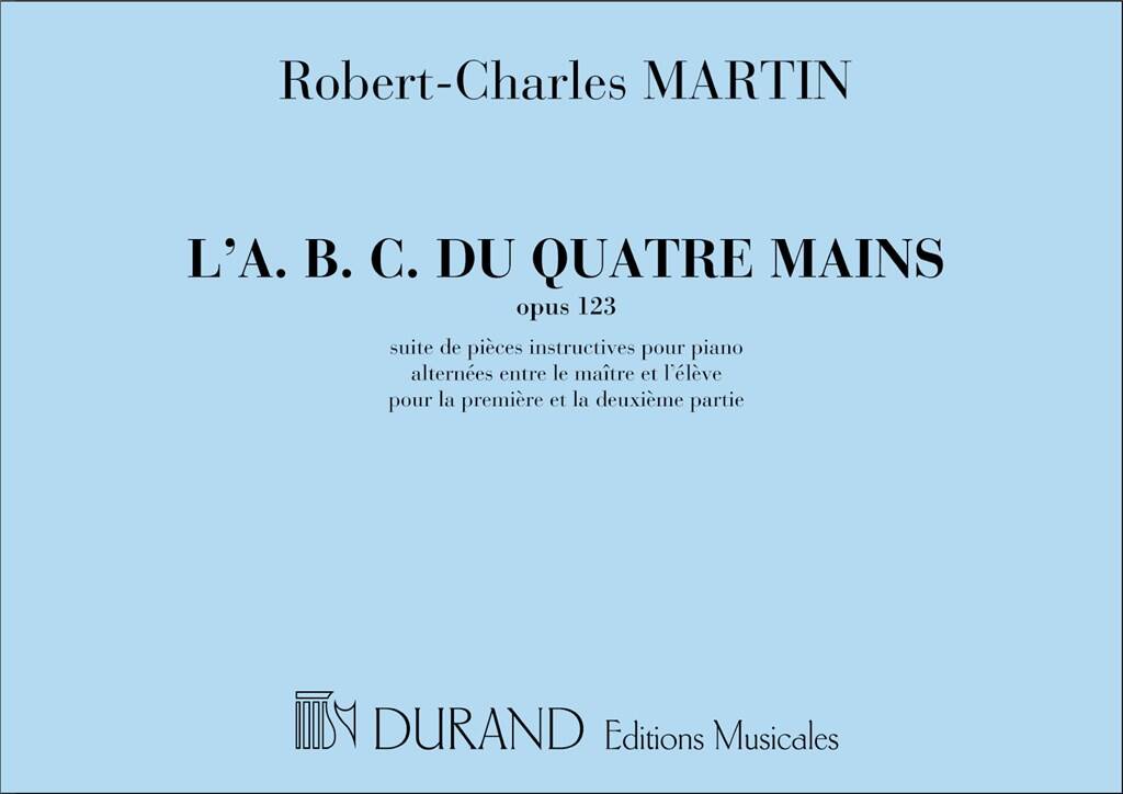 Robert-Charles Martin: L'A.B.C. du 4 Mains, Opus 123: Piano Quatre Mains