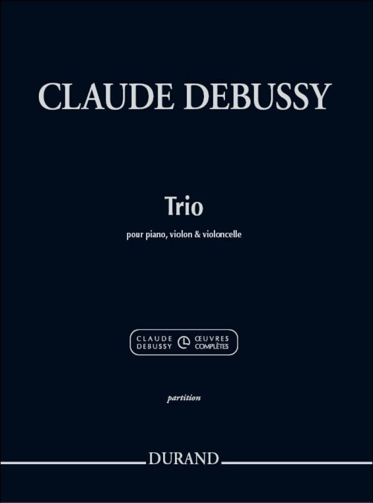 Claude Debussy: Trio Pour Piano, Violon Et Violoncelle: Trio pour Pianos