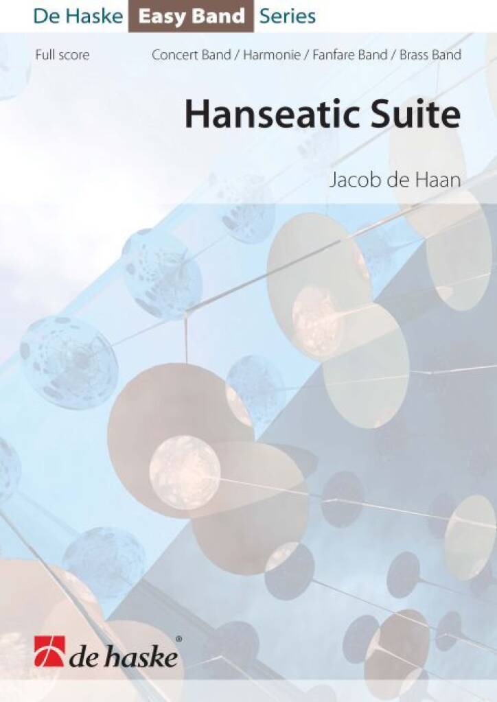 Jacob de Haan: Hanseatic Suite: Orchestre d'Harmonie