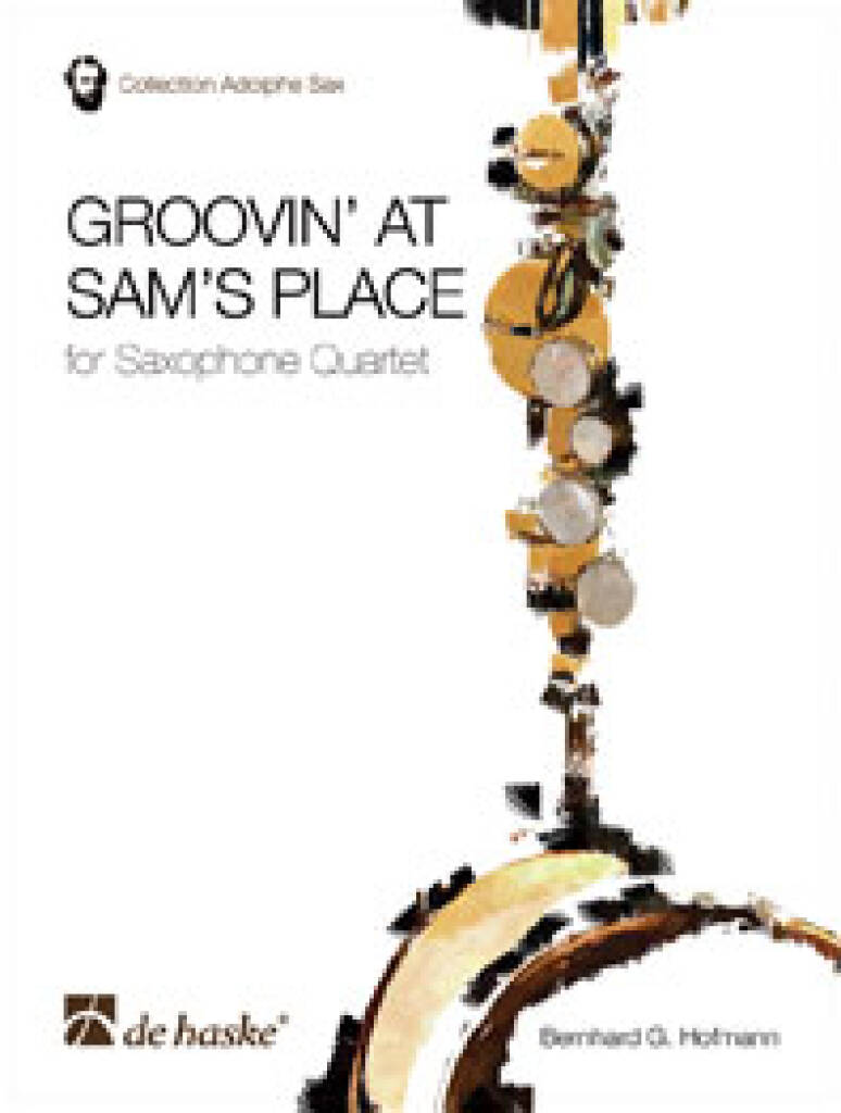 Bernhard G. Hofmann: Groovin' at Sam's Place: Saxophones (Ensemble)