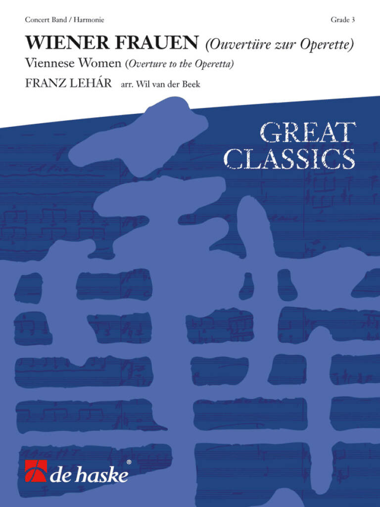 Franz Lehár: Wiener Frauen (Ouvertüre zur Operette): (Arr. Wil van der Beek): Orchestre d'Harmonie