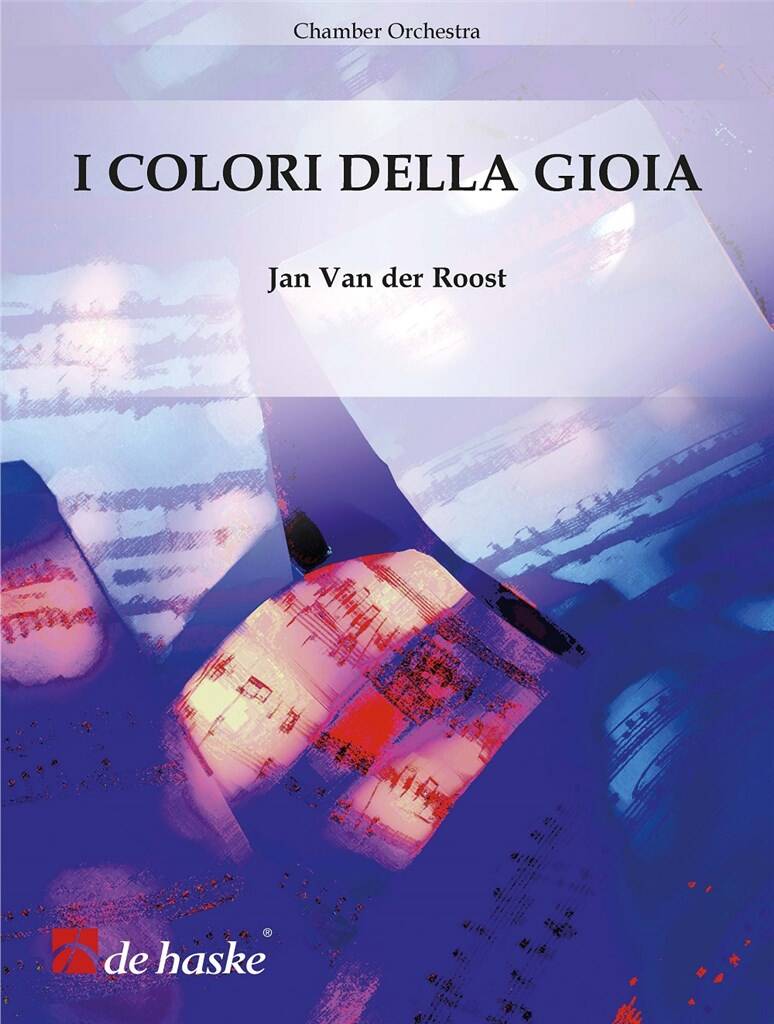 Jan Van der Roost: I Colori della Gioia: Orchestre de Chambre