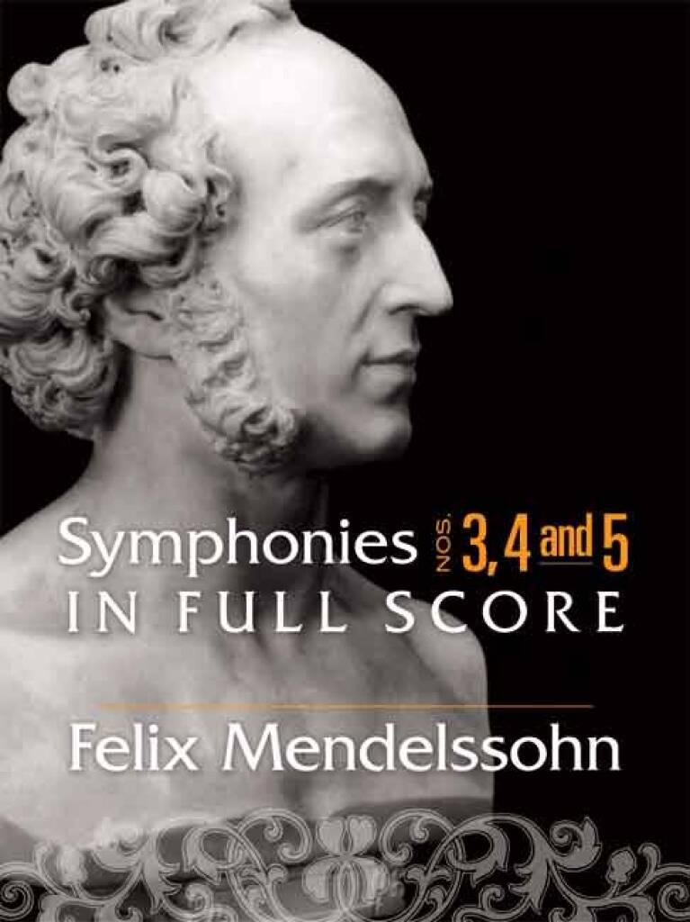 Felix Mendelssohn Bartholdy: Symphonies 3, 4 and 5 In Full Score: Orchestre Symphonique