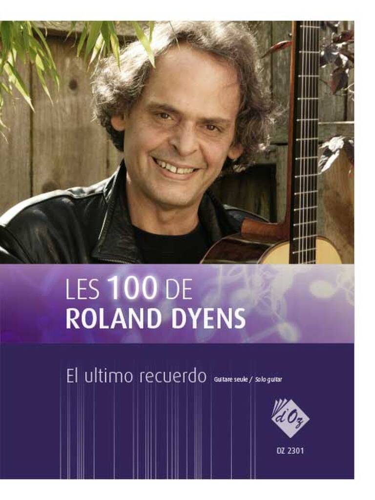 Roland Dyens: Les 100 de Roland Dyens: Solo pour Guitare