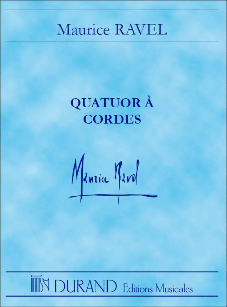 Maurice Ravel: Quatuor a cordes Fa-majeur: Quatuor à Cordes