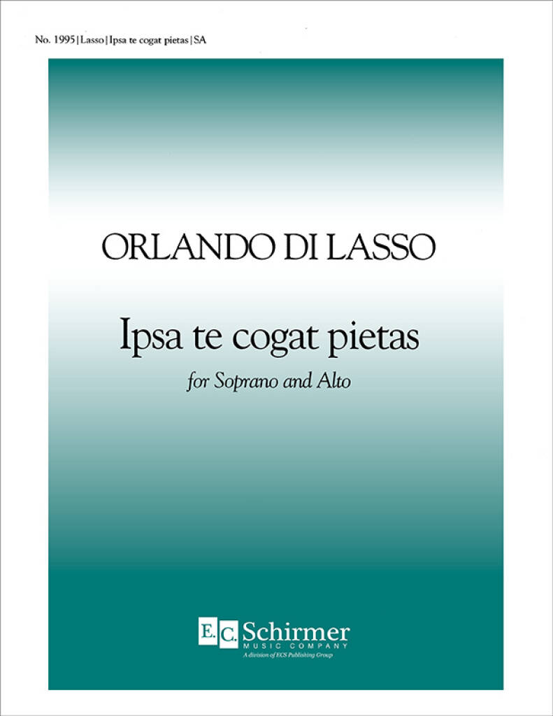 Orlando di Lasso: Ipsa te cogat pietas: (Arr. Miriam Chase): Voix Hautes A Cappella