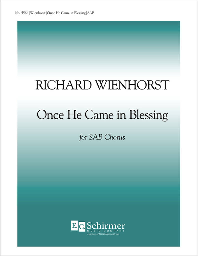 Richard Wienhorst: Once He Came In Blessing: Chœur Mixte et Accomp.