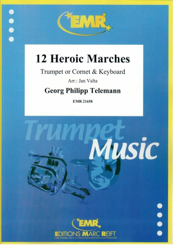 Georg Philipp Telemann: 12 Heroic Marches: (Arr. Jan Valta): Trompette et Accomp.