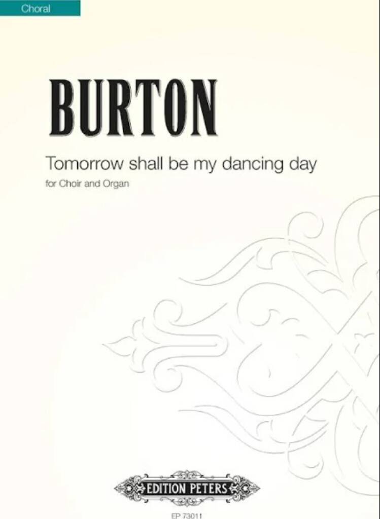 James Burton: Tomorrow Shall Be My Dancing Day: Chœur Mixte et Piano/Orgue