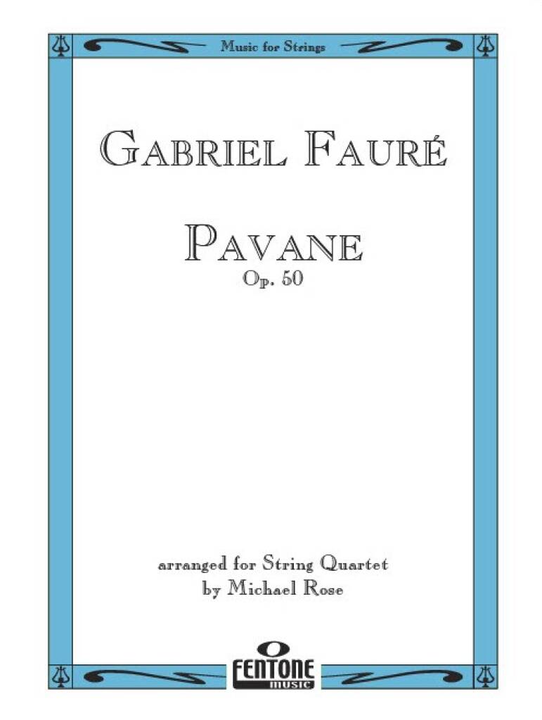Gabriel Fauré: Pavane - String Quartet: (Arr. Michael Rose): Quatuor à Cordes