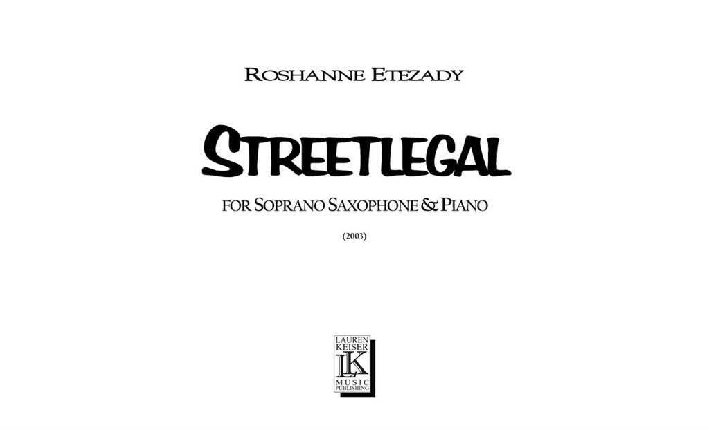 Roshanne Etezady: Streetlegal: Saxophone Soprano et Accomp.