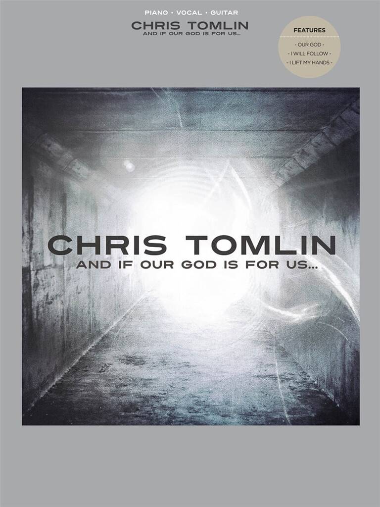 Chris Tomlin: Chris Tomlin - And If Our God Is for Us: Piano, Voix & Guitare