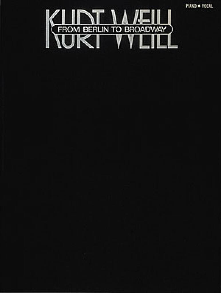 Kurt Weill - From Berlin To Broadway: Chant et Piano