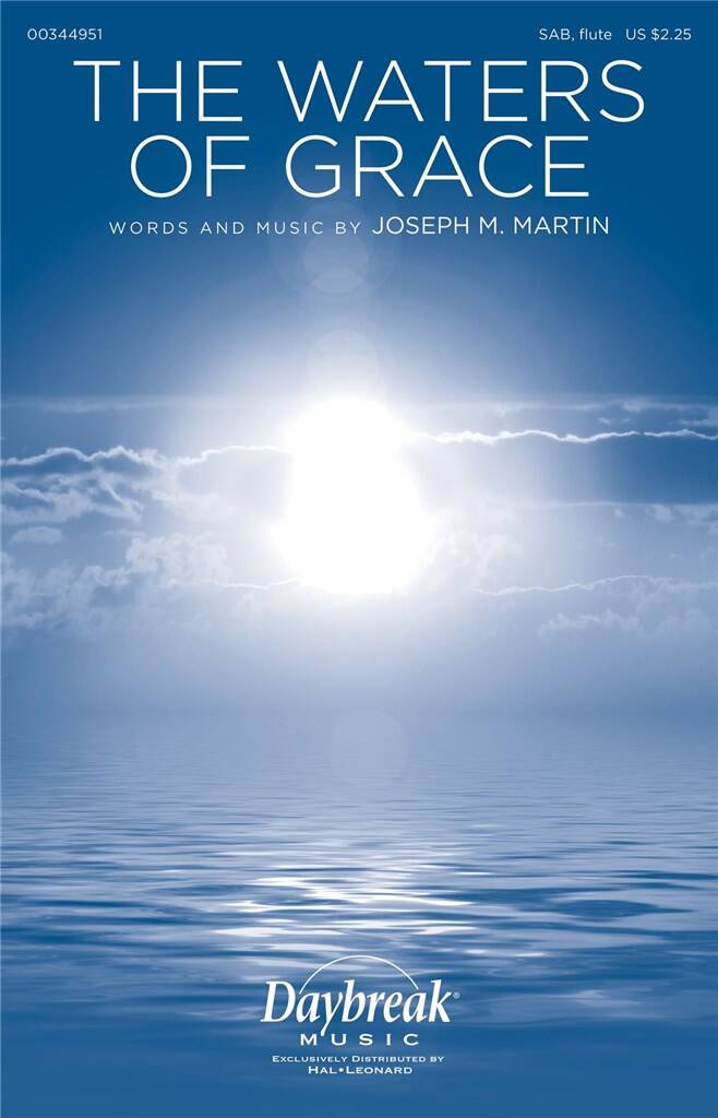Joseph M. Martin: The Waters of Grace: Chœur Mixte et Accomp.