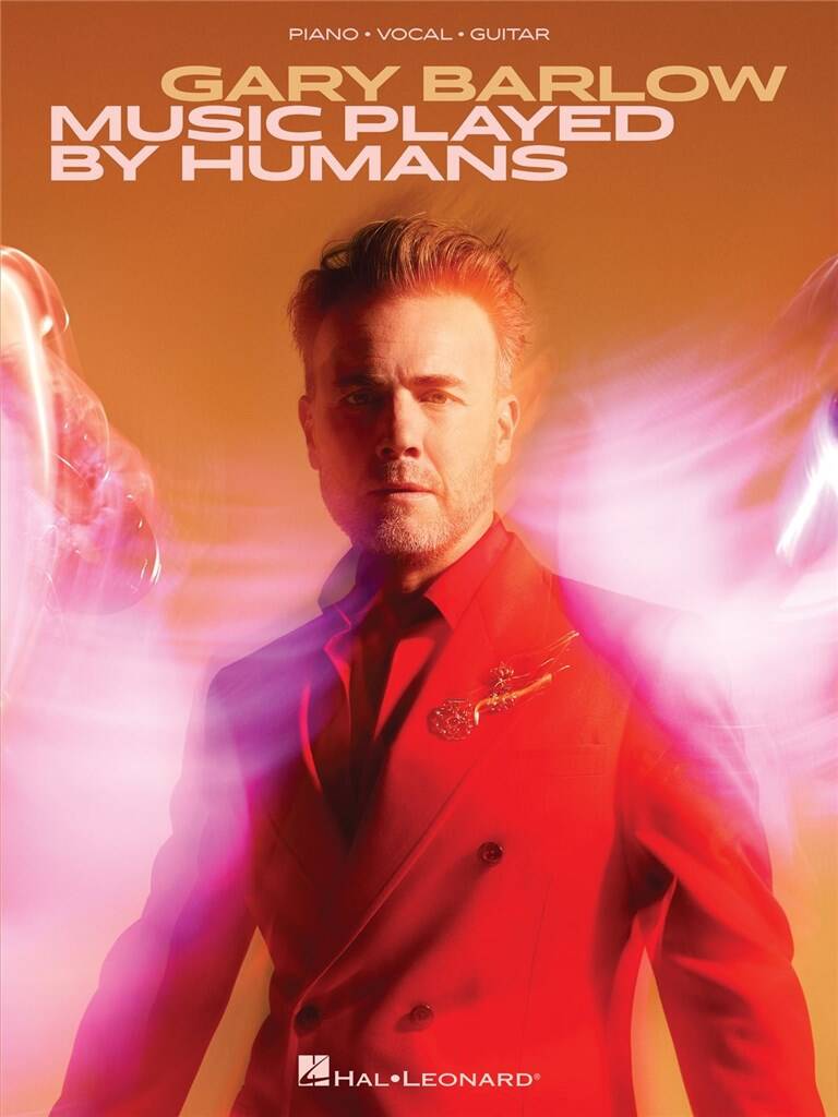 Gary Barlow: Gary Barlow: Music Played By Humans: Piano, Voix & Guitare