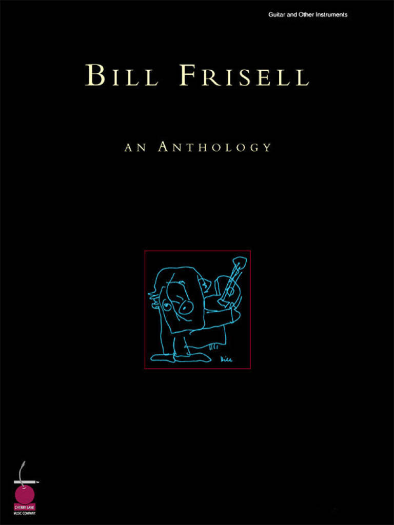 Bill Frisell: Bill Frisell - An Anthology: Piano, Voix & Guitare