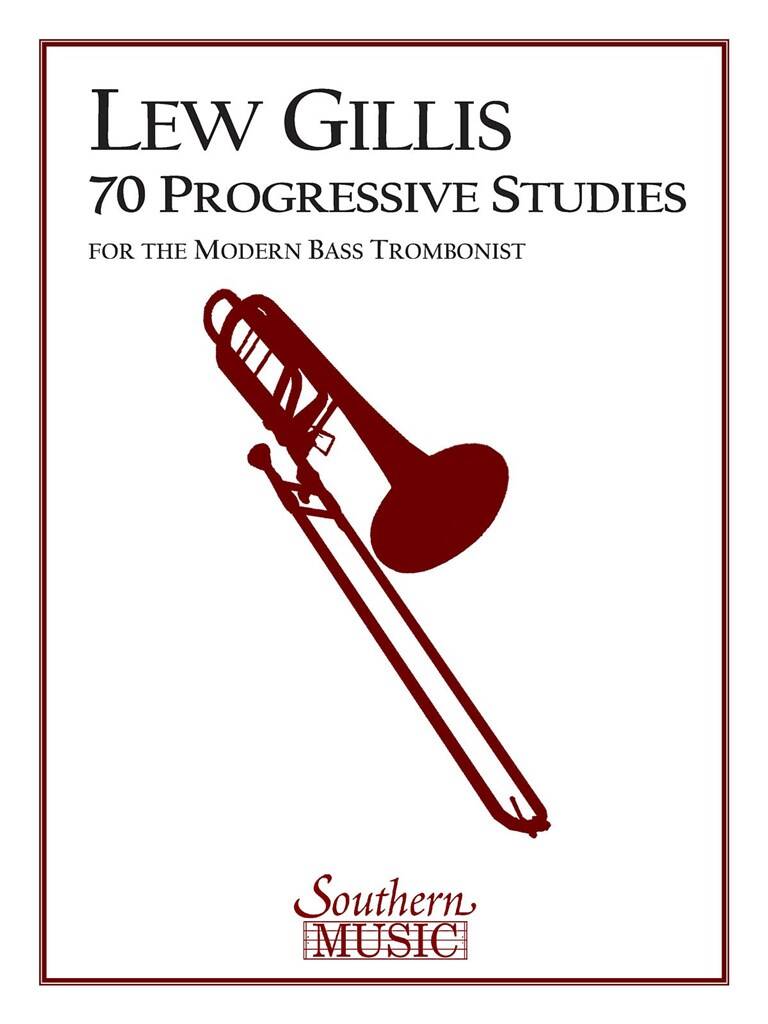 Lew Gillis: 70 Progressive Studies for the Modern Trombone: Solo pourTrombone