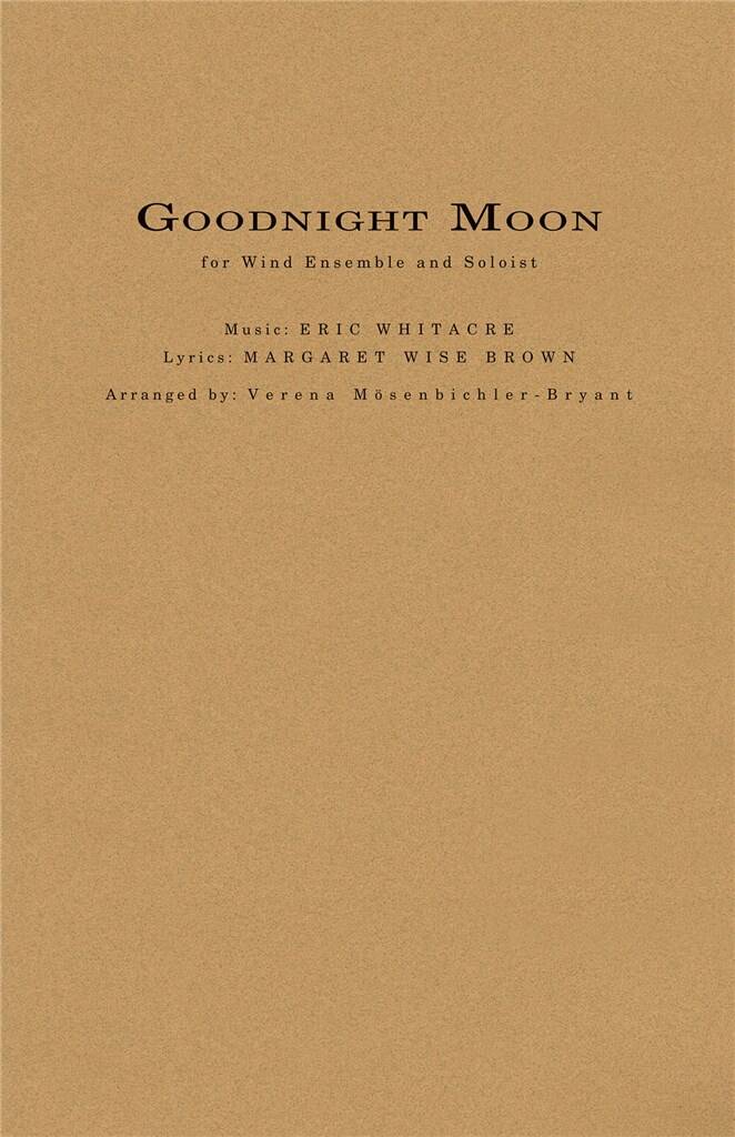 Eric Whitacre: Goodnight Moon: (Arr. Verena Mösenbichler-Bryant): Orchestre d'Harmonie