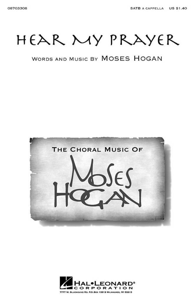 Moses Hogan: Hear My Prayer: Chœur Mixte et Accomp.