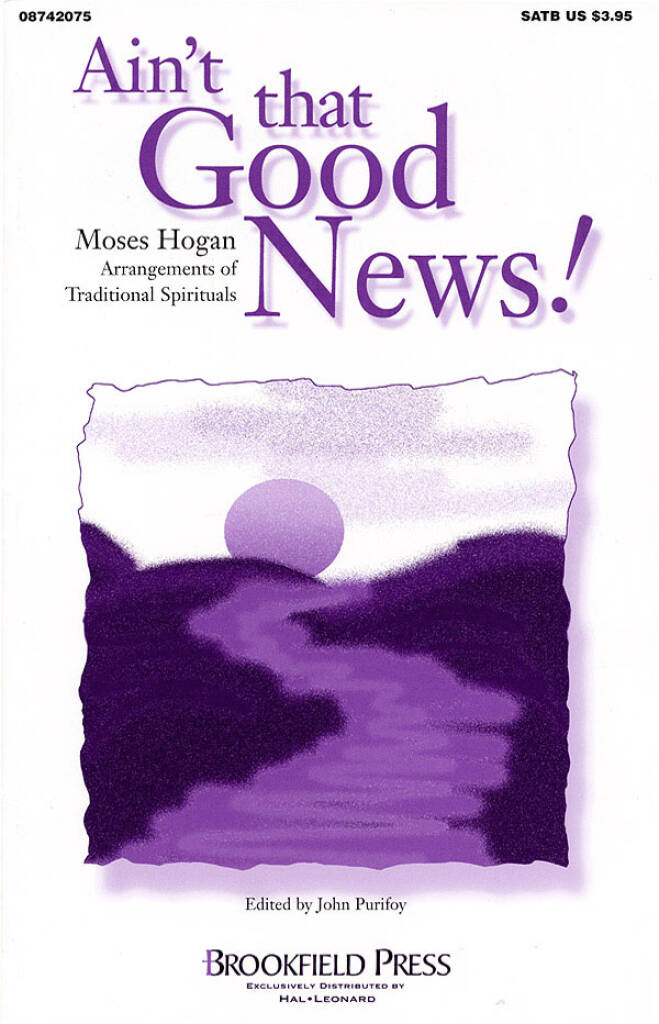 Ain'T That Good News! (Collection): (Arr. Moses Hogan): Chœur Mixte et Accomp.