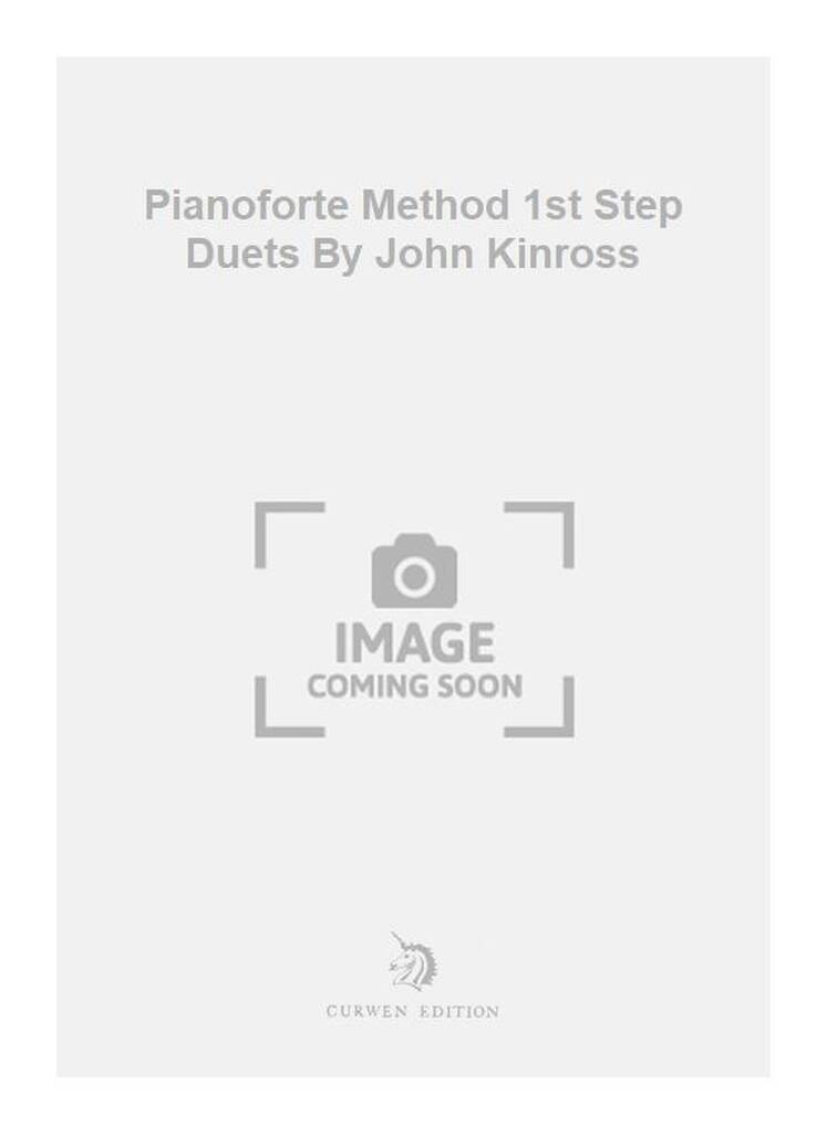 Pianoforte Method 1st Step Duets By John Kinross