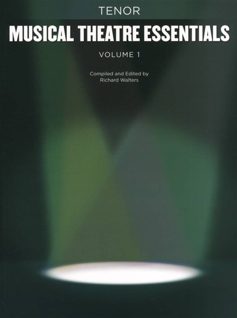 Musical Theatre Essentials: Tenor - Volume 1: Chant et Piano