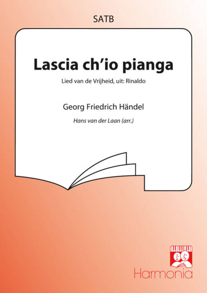 Georg Friedrich Händel: Laschia chío pianga/Lied van de vrijheid (Rinaldo): (Arr. Hans van der Laan): Chœur Mixte et Accomp.