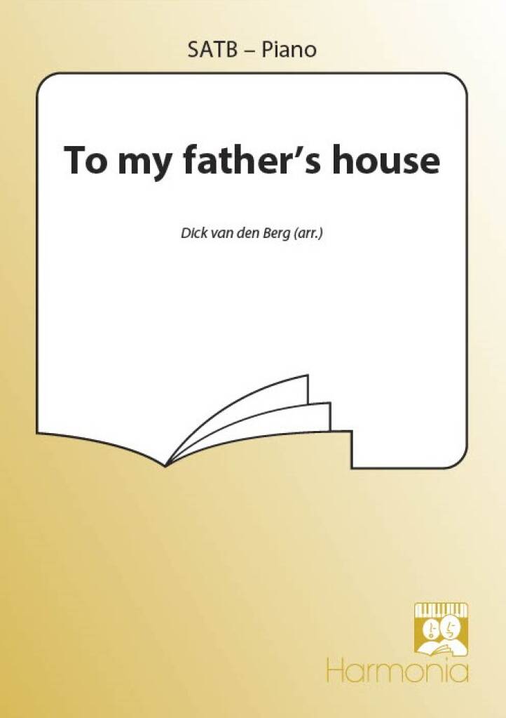 To my father's house: (Arr. Les Humphries): Chœur Mixte et Accomp.