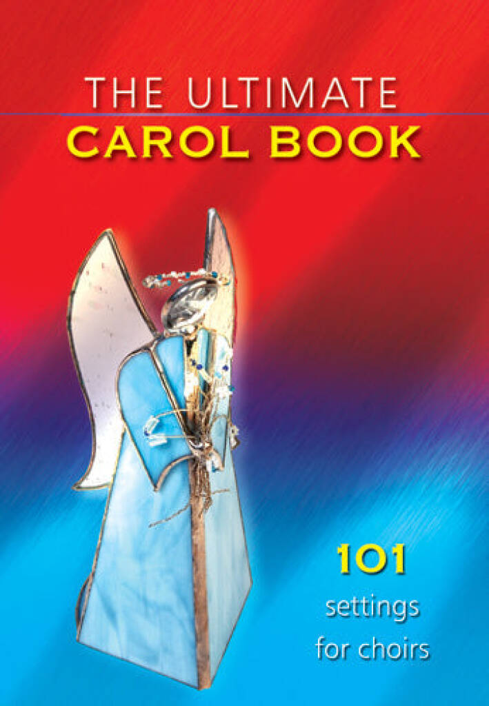 The Ultimate Carol Book (Standard): Chœur Mixte et Accomp.