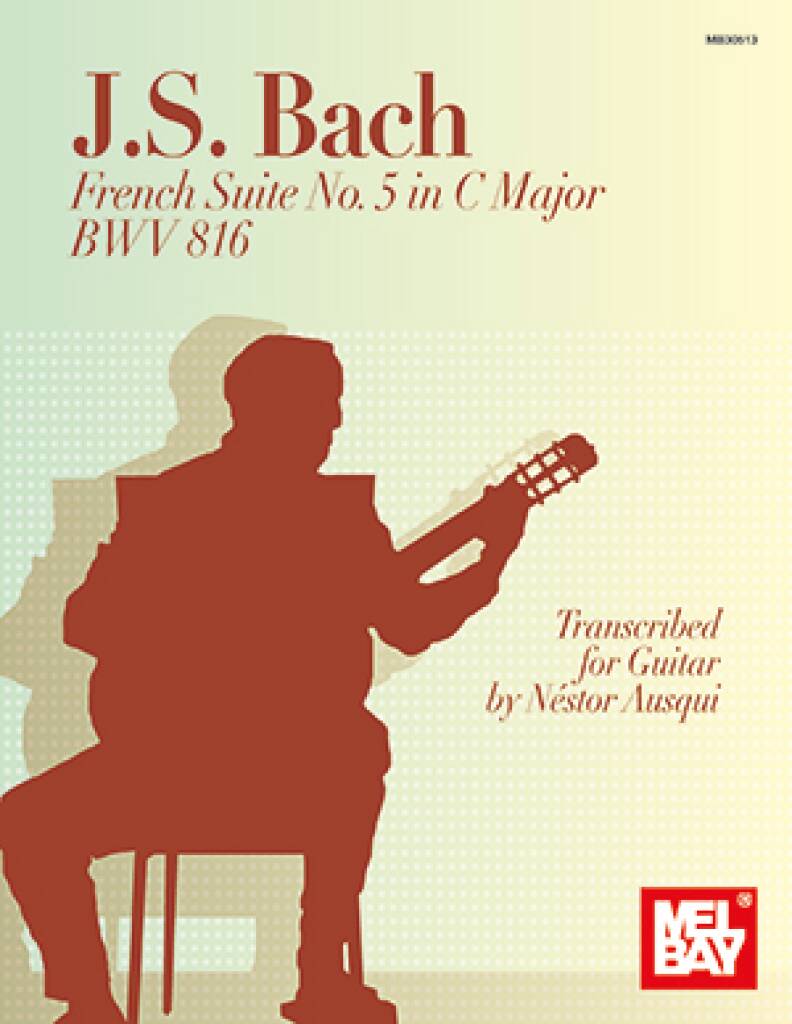 Nestor Ausqui: J.S. Bach French Suite No. 5 In C: Solo pour Guitare