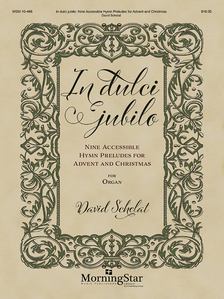 David Schelat: In dulci jubilo: Nine Accessible Hymn Preludes: Orgue