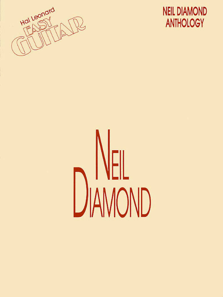 Neil Diamond: Neil Diamond Anthology Easy Guitar: Mélodie, Paroles et Accords