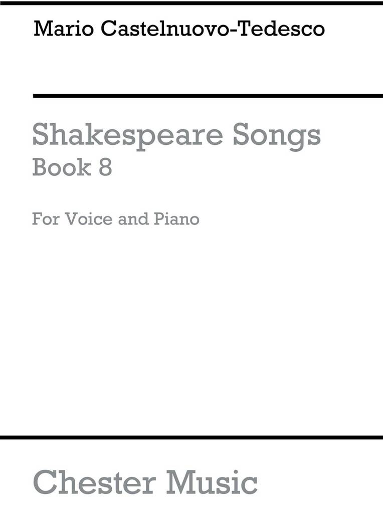 Mario Castelnuovo-Tedesco: Shakespeare Songs Book 8: Chant et Piano
