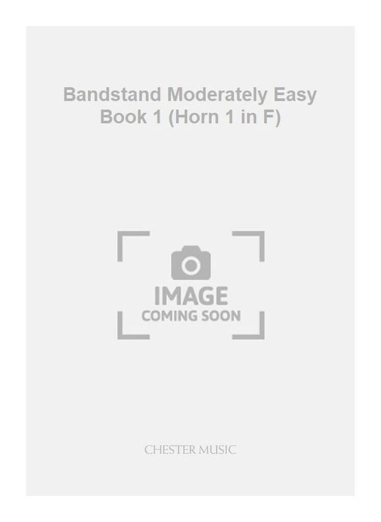 Bandstand Moderately Easy Book 1 (Horn 1 in F): Orchestre d'Harmonie