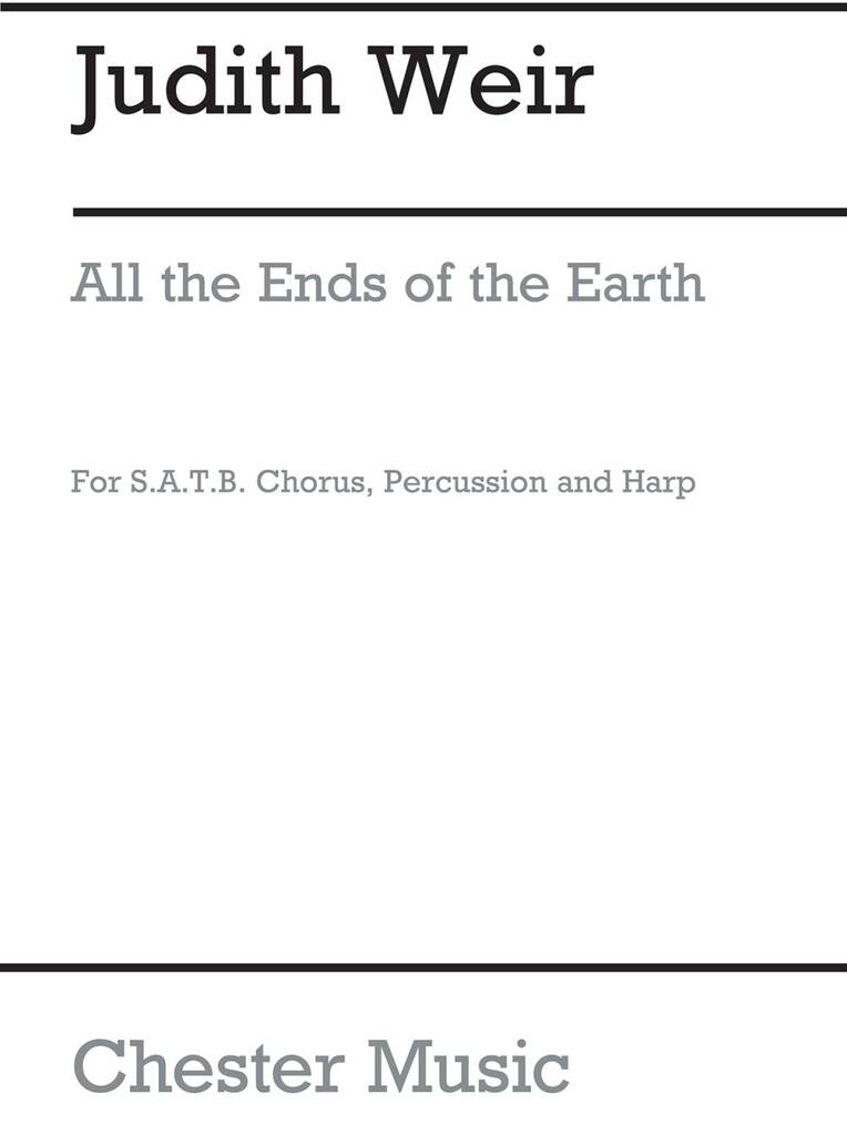 Judith Weir: All The Ends Of The Earth: Chœur Mixte et Accomp.