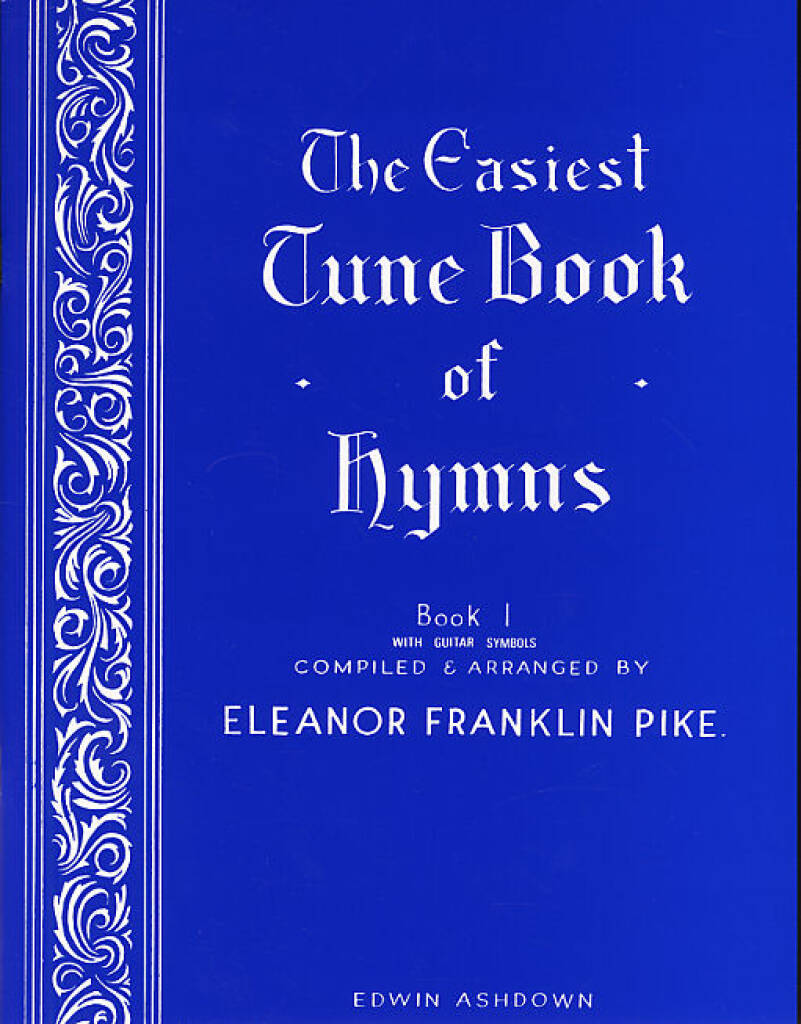 Eleanor Franklin Pike: The Easiest Tune Book Of Hymns Book 1: Solo de Piano