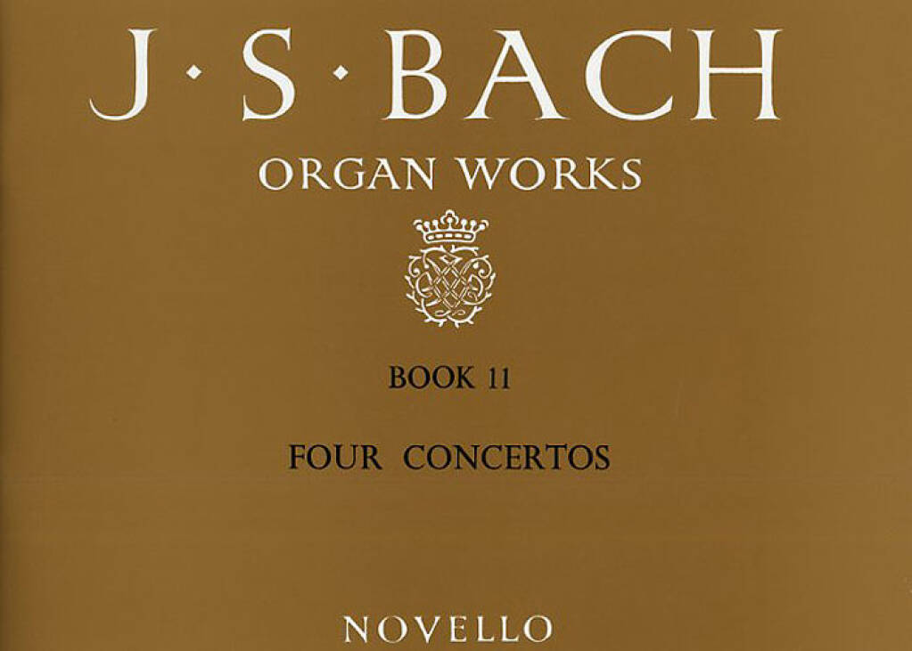 Johann Sebastian Bach: Organ Works Book 11: Four Concertos: Orgue