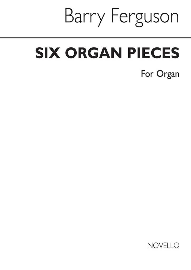 Barry Ferguson: Six Pieces For Organ: Orgue