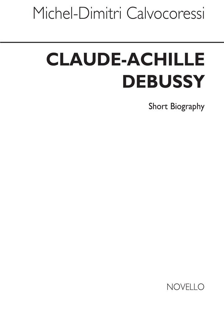 Claude Debussy: Debussy: Novello Short Biography
