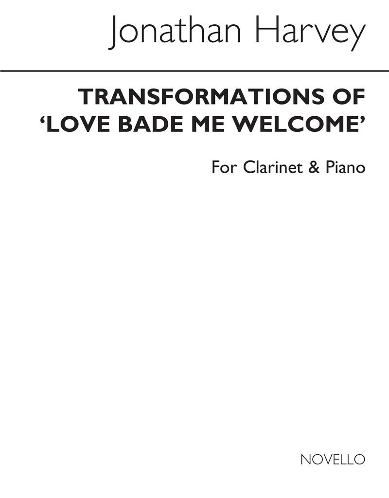 Jonathan Harvey: Transformations Of Love Bade Me Welcome: Solo pour Clarinette