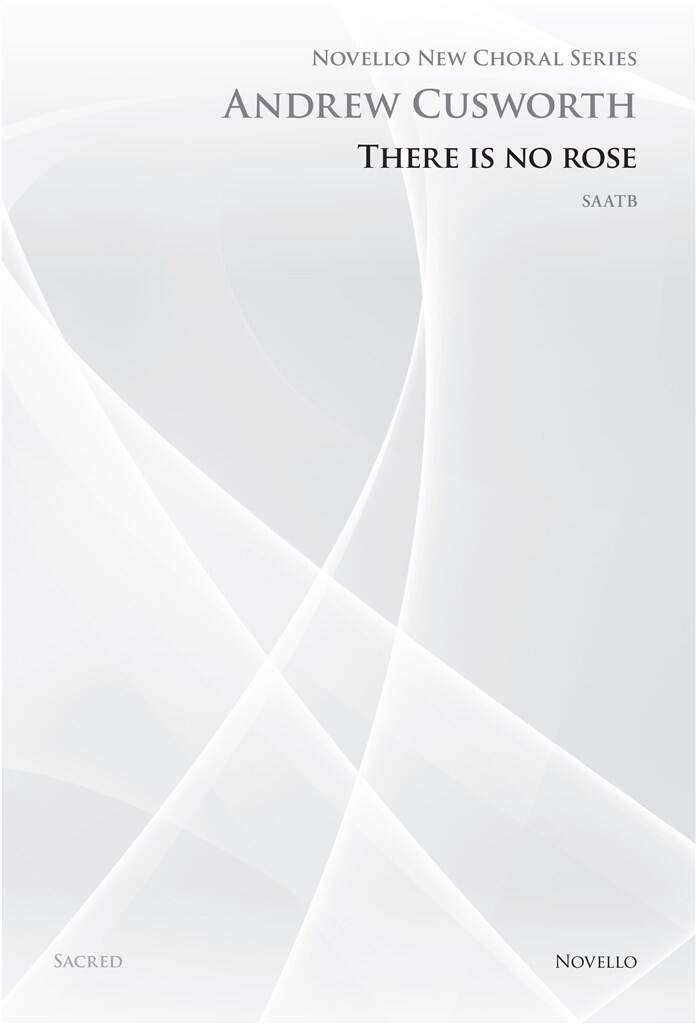 Andrew Cusworth: There Is No Rose (Novello New Choral Series): Chœur Mixte et Accomp.