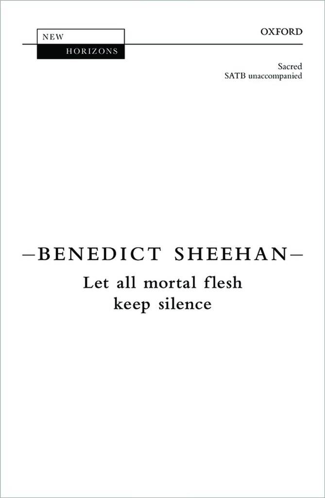 Benedict Sheehan: Let all mortal flesh keep silence: Chœur Mixte A Cappella