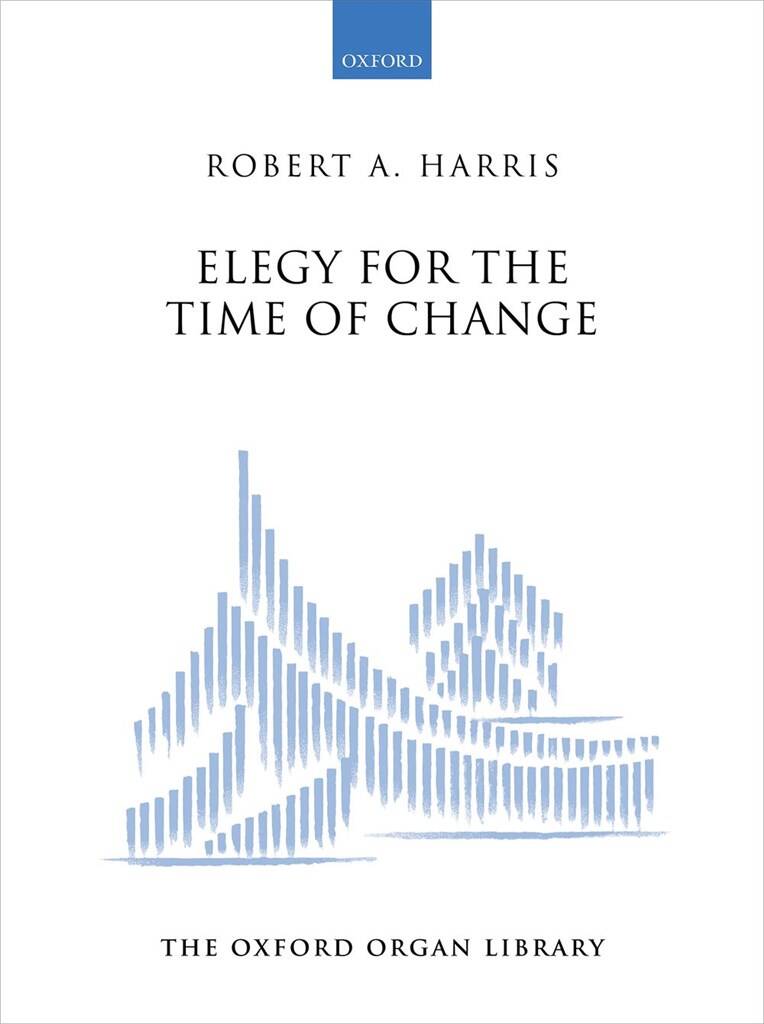 Robert A. Harris: Elegy for the Time of Change: Orgue